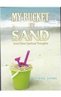 My Bucket of Sand: And Other Spiritual Thoughts