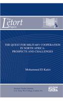 The Quest for Military Cooperation in North Africa: Prospects and Challenges