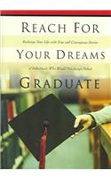 Reach for Your Dreams Graduate!