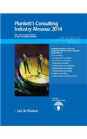 Plunkett's Consulting Industry Almanac 2014: Consulting Industry Market Research, Statistics, Trends & Leading Companies(Plunkett's Industry Almanacs)