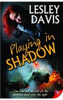 Playing in Shadow