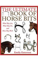 Ultimate Book of Horse Bits