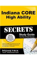 Indiana Core High Ability Secrets Study Guide: Indiana Core Test Review for the Indiana Core Assessments for Educator Licensure