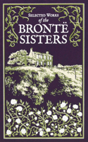 Selected Works of the Bronte Sisters: (Leather-Bound Classics)