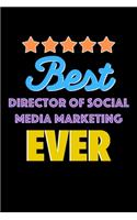 Best Director Of Social Media Marketing Evers Notebook - Director Of Social Media Marketing Funny Gift: Lined Notebook / Journal Gift, 120 Pages, 6x9, Soft Cover, Matte Finish