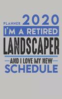 Weekly Planner 2020 - 2021 for retired LANDSCAPER: I'm a retired LANDSCAPER and I love my new Schedule - 120 Weekly Calendar Pages - 6" x 9" - Retirement Planner
