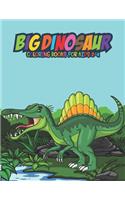 Big Dinosaur Coloring Books for Kids 2-4: Fantastic Dinosaur Coloring Kids Book with 50 Diplodocus, Tyrannosaurus, Apatosaurus, Mosasaur, Protoceratops, Brachiosaurus, Triceratops and More! 