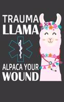 Trauma Llama Alpaca Your Wound: EMS Trauma Nurse Notebook, Journal, EMT Student And RN. 6x9 Lined 100 Pages