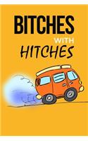 Bitches with Hitches: Camping gift ideas for women - 6 x 9 - ruled journal perfect camping gift for adult ladies and lovers