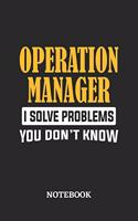 Operation Manager I Solve Problems You Don't Know Notebook: 6x9 inches - 110 dotgrid pages - Greatest Passionate Office Job Journal Utility - Gift, Present Idea