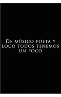 De músico, poeta y loco, todos tenemos un poco: Regalo de cuaderno / diario forrado, 120 páginas, 6x9, tapa blanda, acabado mate