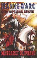 Jeanne D'Arc: Her Life And Death