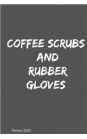 2020 Planner Coffee, Scrubs & Rubber Gloves