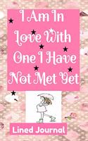 Pregnancy Journal I Am In Love With One I Have Not Met Yet Lined Journal