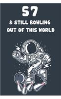 57 & Still Bowling Out Of This World: 57th Birthday 122 Page Bowling Paperback Journal Notebook Diary Gift