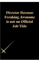 Director Because Freaking Awesome is not an Official Job Title