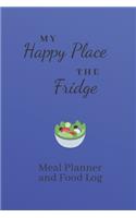 My Happy Place The Fridge: 15 Week Meal Planner & 105 Day Food Log Journal & Eating Log Book