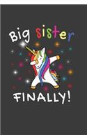 Big Sister Finally !: Perfect Notebook For Big Sister. Cute Cream Paper 6*9 Inch With 100 Pages Notebook For Writing Daily Routine, Journal and Hand Note