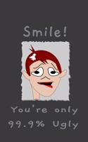 Smile! You're Only 99.9% Ugly: Sarcastic Humor Lined Notebook For Family Friends and Co-Workers. Funny Gag Appreciation Gift