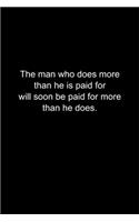 The man who does more than he is: Journal or Notebook (6x9 inches) with 120 doted pages.