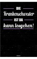 Die Krankenschwester ist da kann losgehen! Notizbuch: Krankenschwester Journal DIN A5 liniert 120 Seiten Geschenk