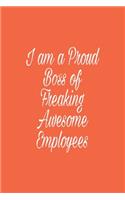 I am a Proud Boss of Freaking Awesome Employees