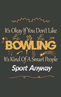 It's Okay If You Don't Like Bowling: Bowling Lined Notebook / Bowling Journal Gift, 120 Pages, 6x9, Soft Cover, Matte Finish, Amazing Gift For Bowling Lover