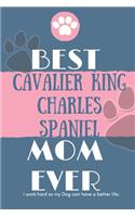 Best Cavalier King Charles Spaniel Mom Ever Notebook Gift