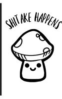 Shitake Happens: Funny Vegan Vegetarian Mushroom Fungi Cooking Chef Cook Book Notepad Notebook Composition and Journal Gratitude Dot Diary
