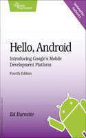 Hello, Android 4e: Introducing Google's Mobile Development Platform