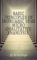 BASIC PRINCIPLES OF INORGANIC SEMI MICRO QUALITATIVE ANANLYSIS