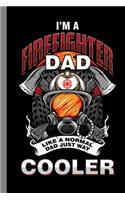 I'm A Firefighter Dad Like A Normal Dad Just Way Cooler