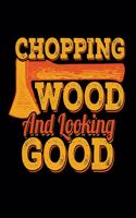 Chopping Wood Looking Good