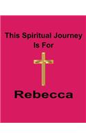 This Spiritual Journey Is For Rebecca