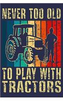 Never Too Old to Play with Tractors