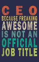 CEO Because Freaking Awesome is not an Official Job Title: Funny Vintage Coworker Gifts Journal