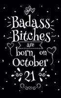 Badass Bitches Are Born On October 21: Funny Blank Lined Notebook Gift for Women and Birthday Card Alternative for Friend or Coworker