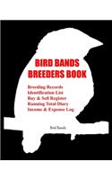 Bird Bands Breeders Book: Breeding Records, Identification List, Buy & Sell Register, Running Total Diary, Income & Expense Log.