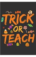 Trick Or Teach: Trick Or Teach Gift 6x9 Journal Gift Notebook with 125 Lined Pages