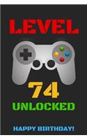 Level 74 Unlocked Happy Birthday!: Gamer Notebook / Journal / Diary / Achievement / Card / Appreciation Gift (6 x 9 - 110 Blank Lined Pages)