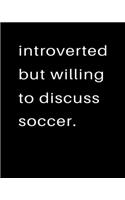 Introverted But Willing To Discuss Soccer: 2020 Calendar Day to Day Planner Dated Journal Notebook Diary 8" x 10" 110 Pages Clean Detailed Book