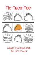 Tic-Taco-Toe A Road Trip Game Book for Taco Lovers