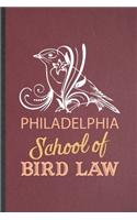 Philadelphia School Bird Law: Funny Blank Lined Notebook/ Journal For Law Studies, Lawyer Law School Student, Inspirational Saying Unique Special Birthday Gift Idea Classic 6x9 1