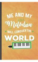 Me and My Melodica Will Conquer the World: Funny Blank Lined Music Teacher Lover Notebook/ Journal, Graduation Appreciation Gratitude Thank You Souvenir Gag Gift, Superb Graphic 110 Pages