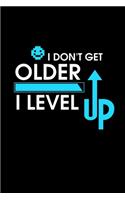 I Don't Get Older I Level Up