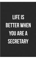 Life Is Better When You Are A Secretary