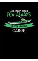 Love Many Trust Few Always Paddle You Own Canoe: 120 Pages I 6x9 I Weekly Planner I Funny Watersport, Adventure & Rowing Gifts