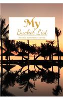My Bucket List: A Creative and Inspirational Journal for Ideas and Adventures - 6'' x 9 '' 90 Pages