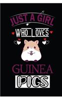 Just a Girl Who Loves Guinea Pigs: Perfect Guinea Pigs Lover Gift For Girl. Cute Notebook for Guinea Pigs Lover. Gift it to your Sister, Daughter, Mother, Mom, Grandpa Who Loves Guine