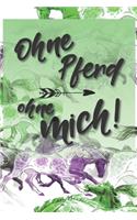 Ohne Pferd ohne mich